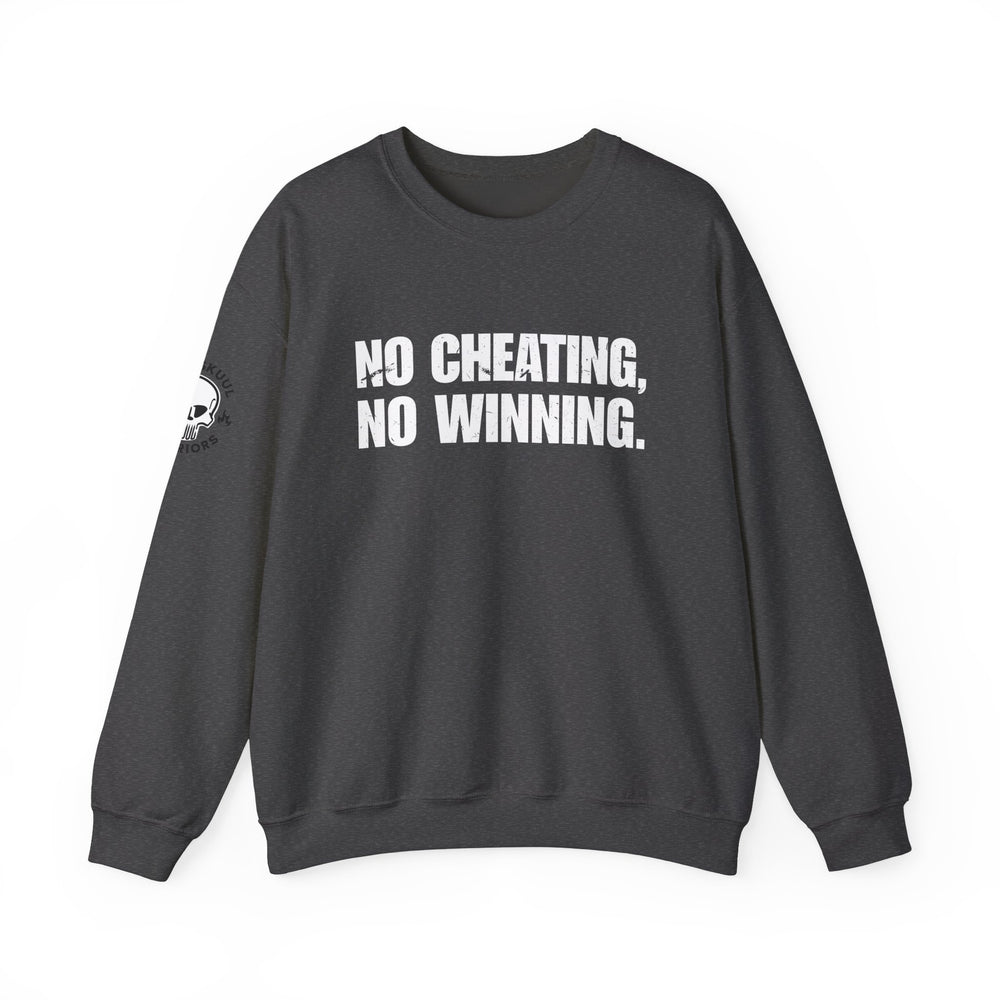 NO CHEATING, NO WINNING SWEATSHIRT