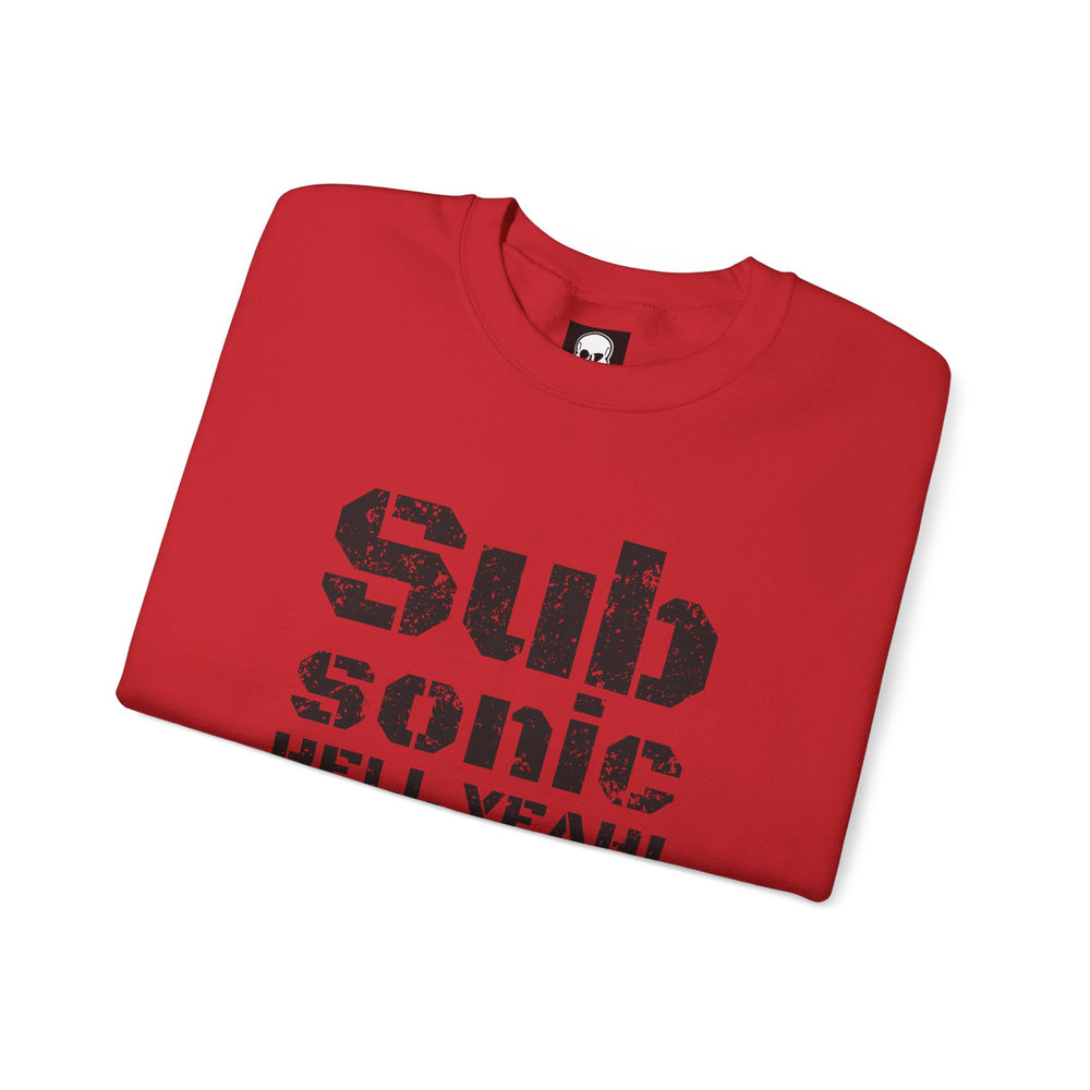 SUB SONIC HELL YEAH! SWEATSHIRT