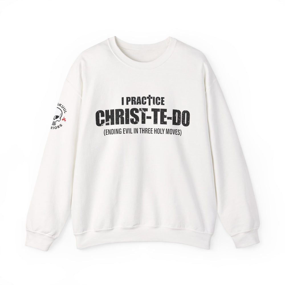 I PRACTICE CHRIST-TE-DO SWEATSHIRT