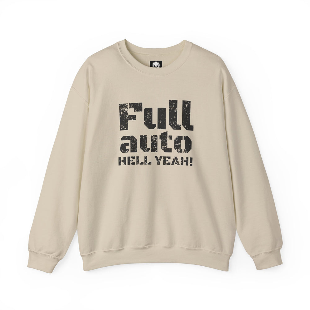 FULL AUTO HELL YEAH! SWEATSHIRT