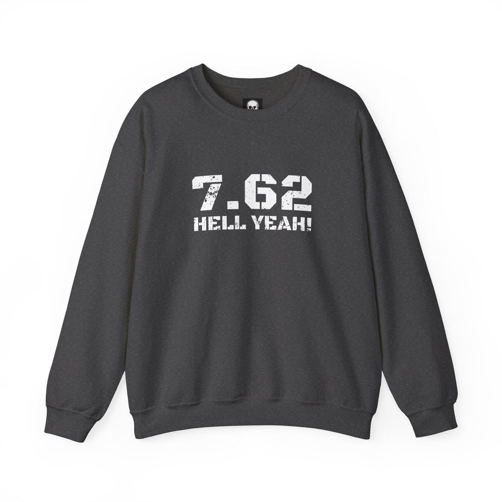 7.62 MM HELL YEAH! SWEATSHIRT