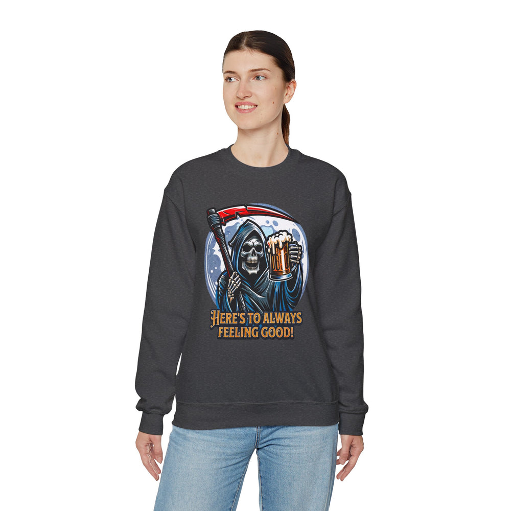 HERE'S TO FEELING GOOD SWEATSHIRT