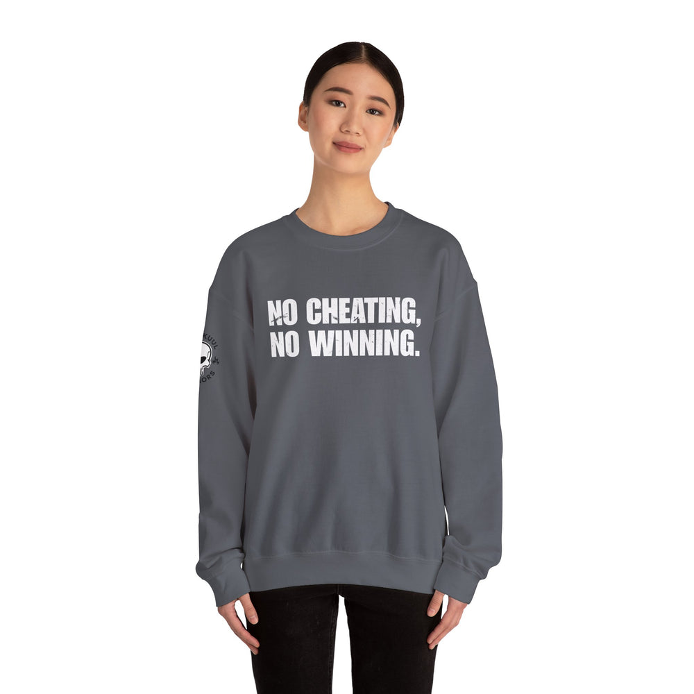 NO CHEATING, NO WINNING SWEATSHIRT