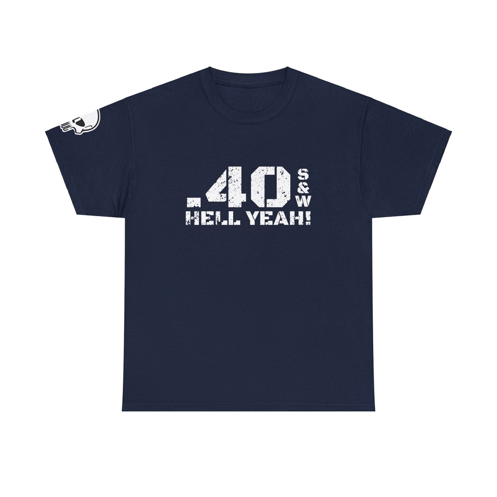 .40 S&W HELL YEAH! T SHIRT