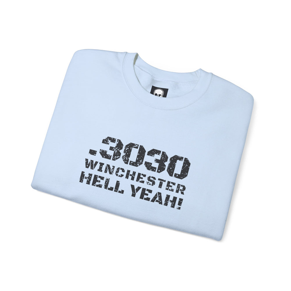 .3030 WINCHESTER HELL YEAH! SWEATSHIRT