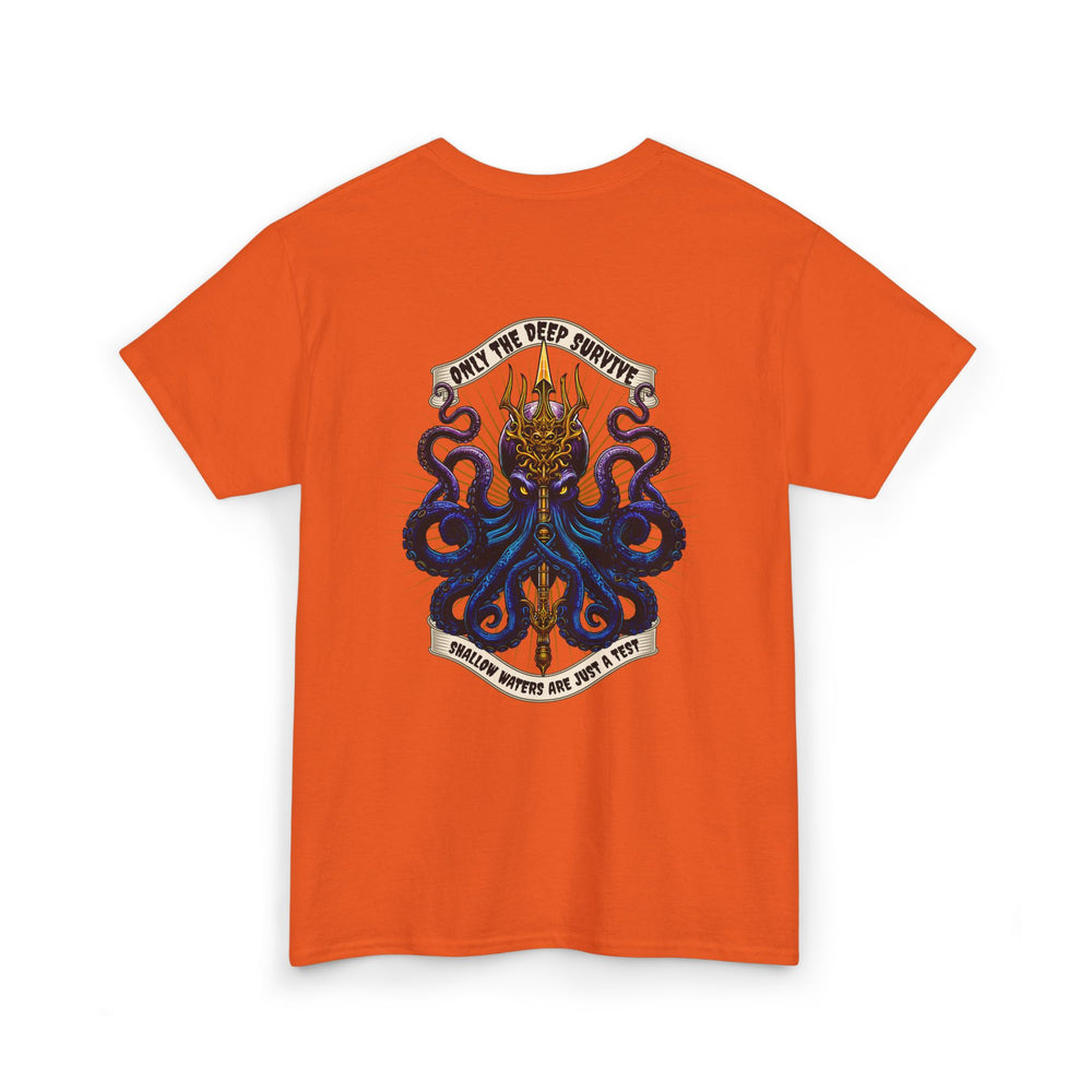 ONLY THE DEEP SURVIVE T SHIRT