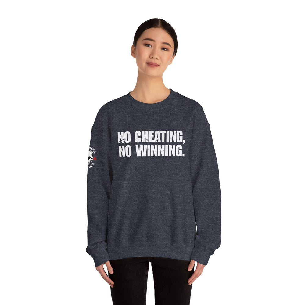 NO CHEATING, NO WINNING SWEATSHIRT