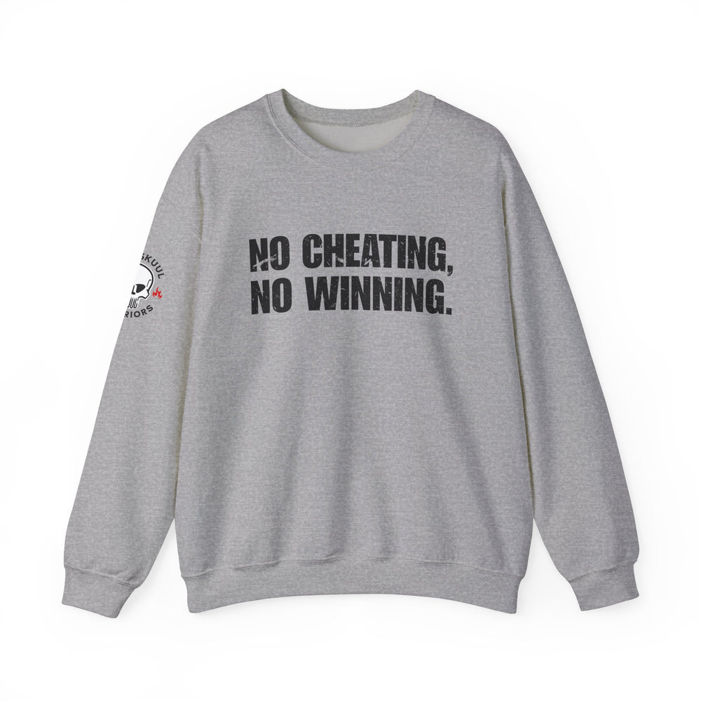 NO CHEATING, NO WINNING SWEATSHIRT
