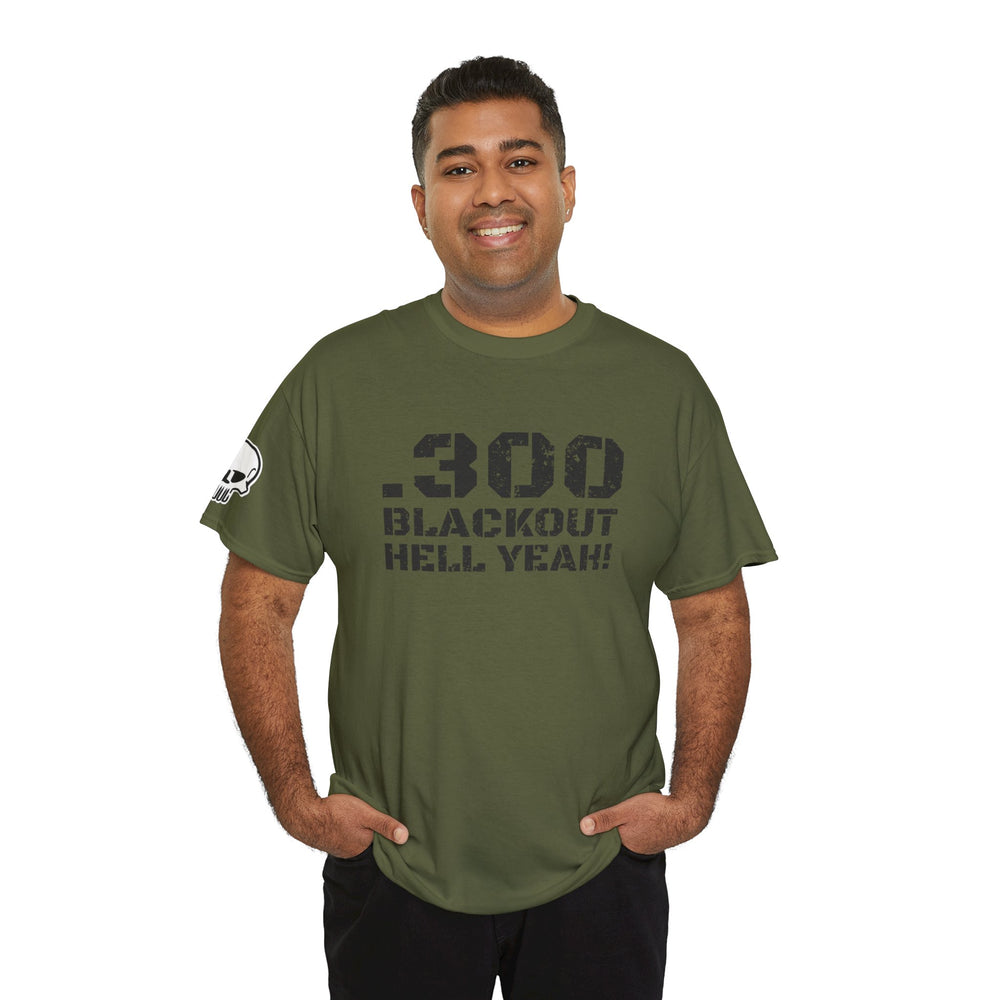 .300 BLACKOUT HELL YEAH! T SHIRT