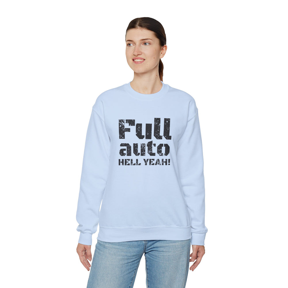 FULL AUTO HELL YEAH! SWEATSHIRT