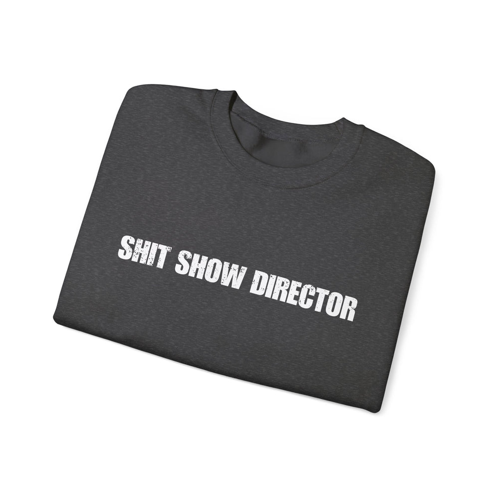 SHIT SHOW DIRECTOR SWEATSHIRT