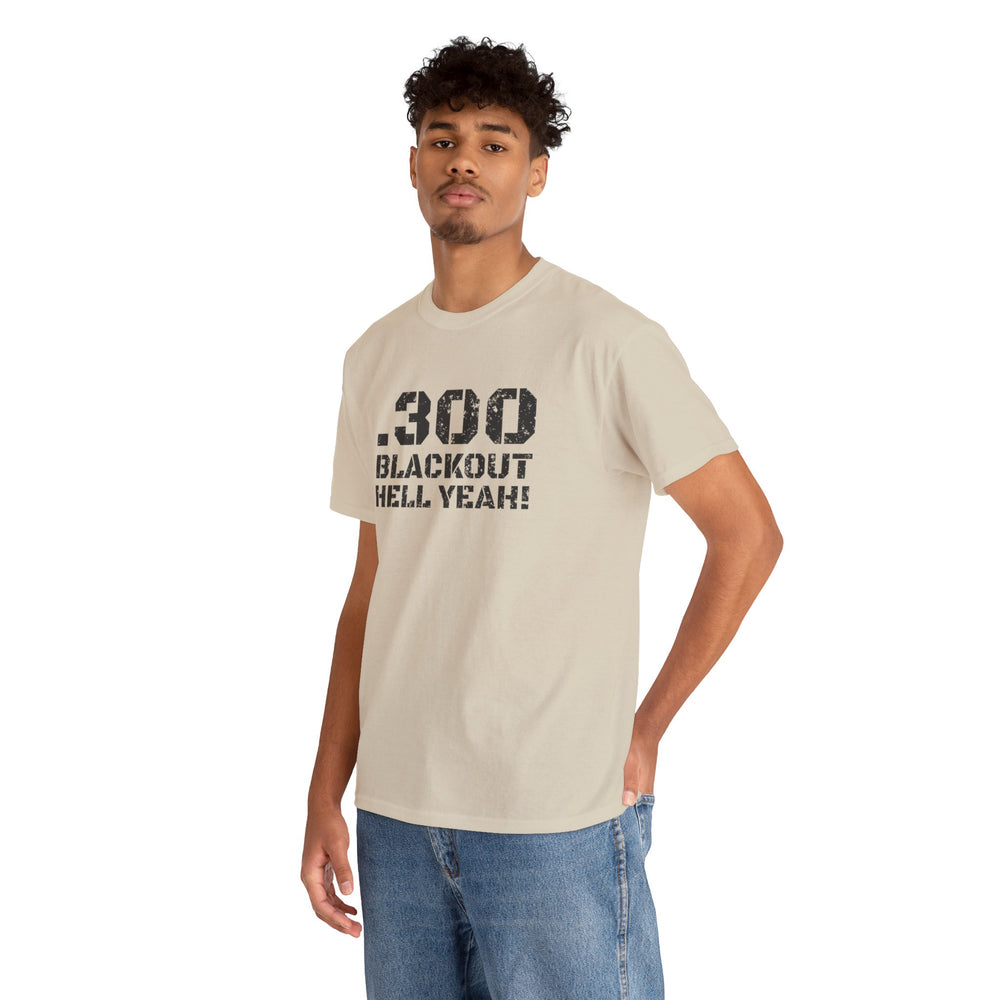 .300 BLACKOUT HELL YEAH! T SHIRT