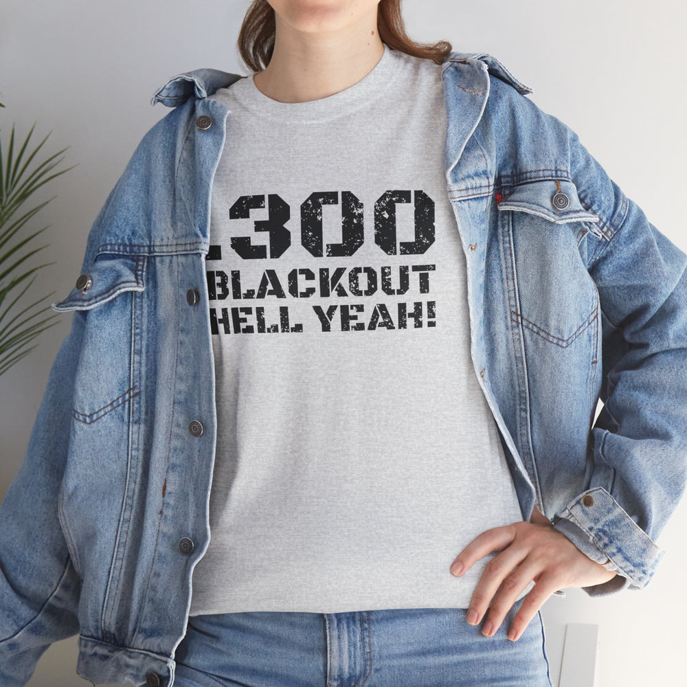 .300 BLACKOUT HELL YEAH! T SHIRT