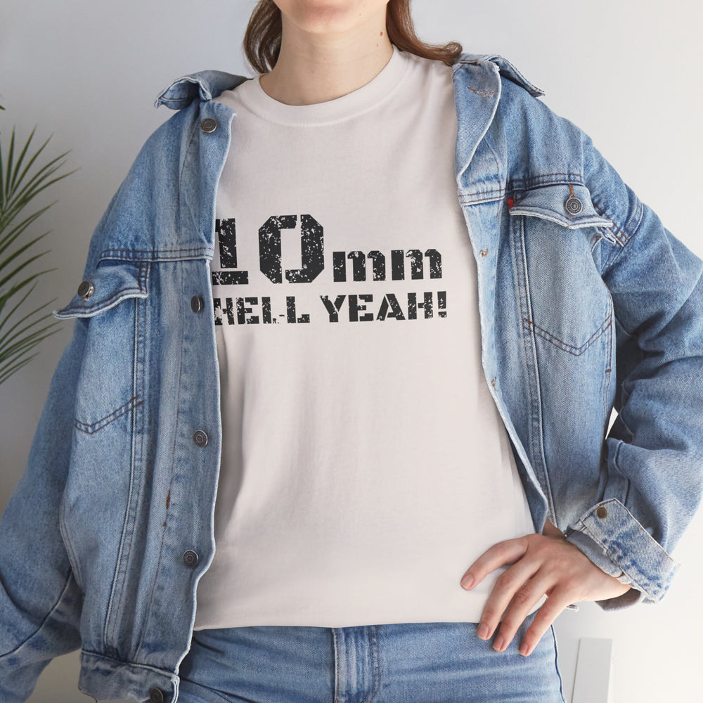 10 MM HELL YEAH! T SHIRT