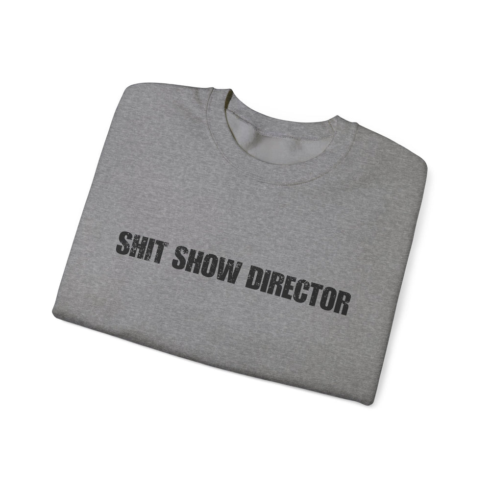 SHIT SHOW DIRECTOR SWEATSHIRT