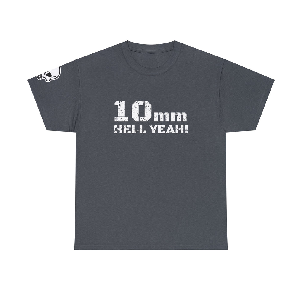 10 MM HELL YEAH! T SHIRT