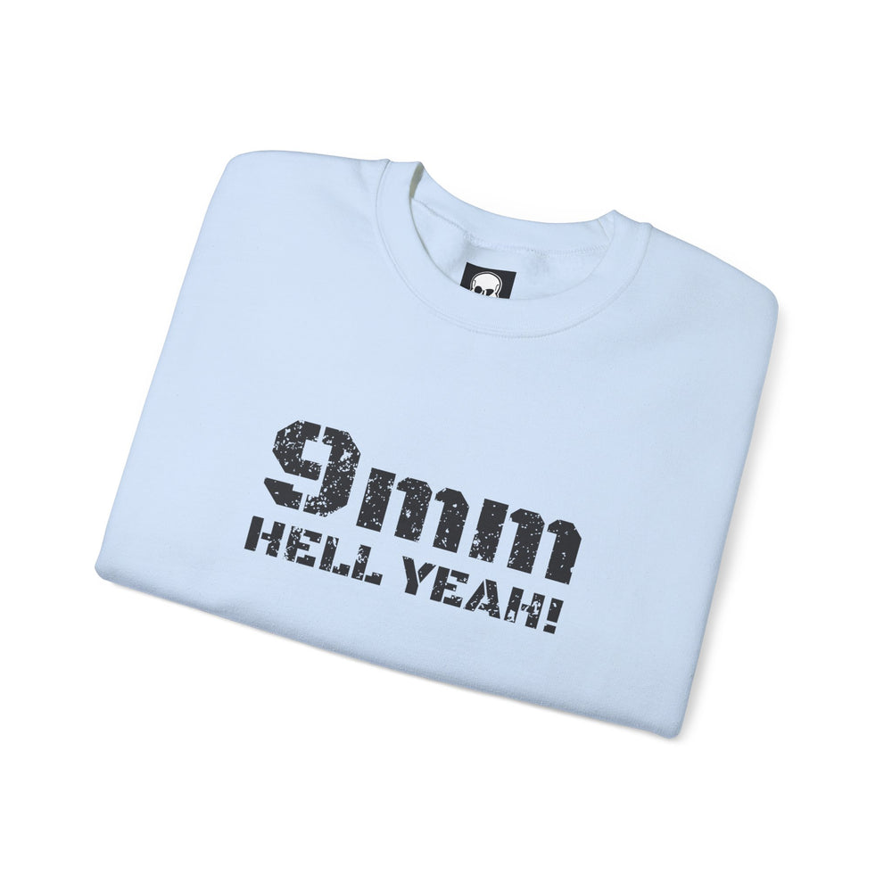 9 MM HELL YEAH! SWEATSHIRT