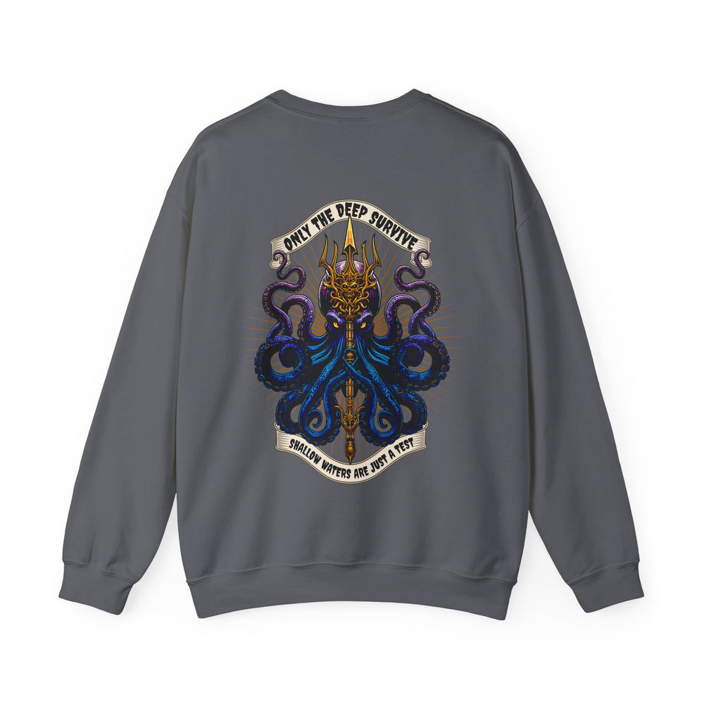 ONLY THE DEEP SURVIVE SWEATSHIRT