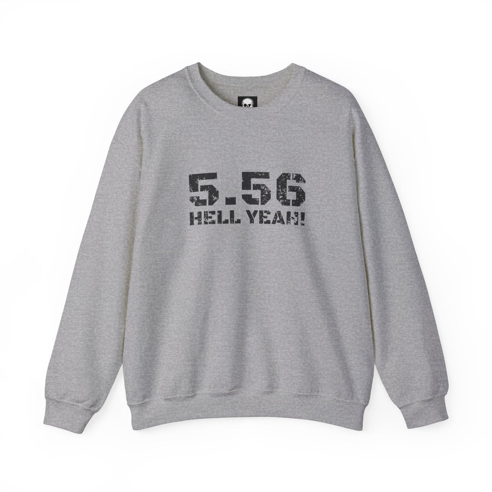 5.56 MM HELL YEAH! SWEATSHIRT