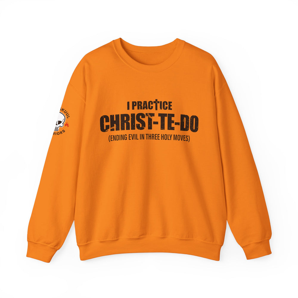 I PRACTICE CHRIST-TE-DO SWEATSHIRT