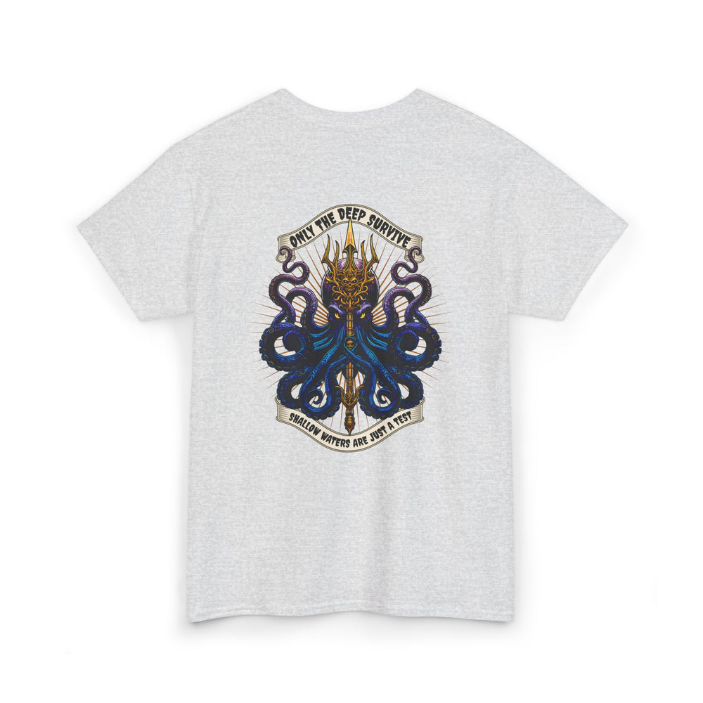 ONLY THE DEEP SURVIVE T SHIRT