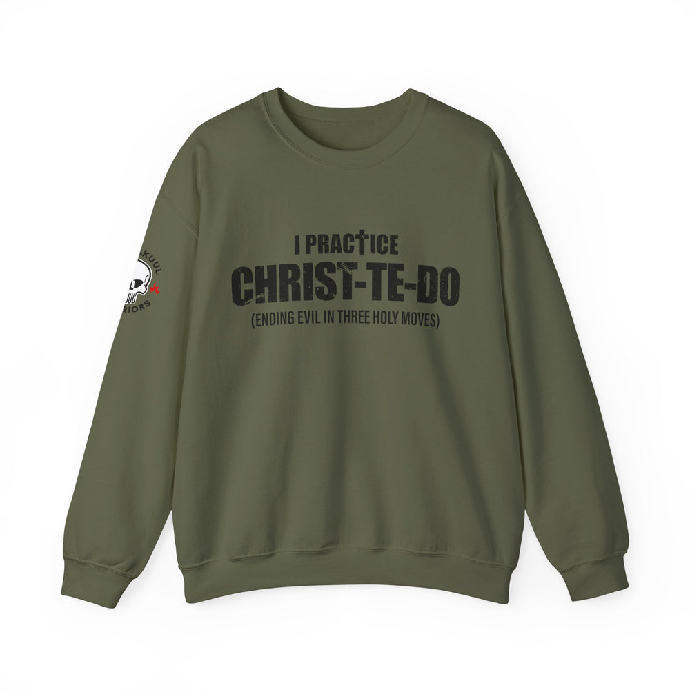I PRACTICE CHRIST-TE-DO SWEATSHIRT