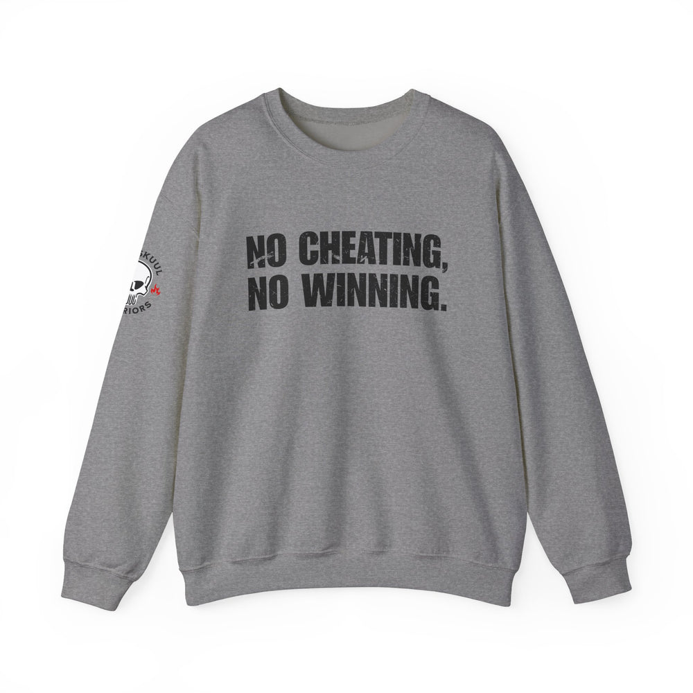 NO CHEATING, NO WINNING SWEATSHIRT