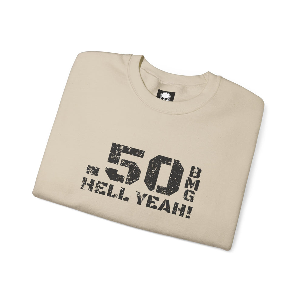 .50 BMG HELL YEAH! SWEATSHIRT