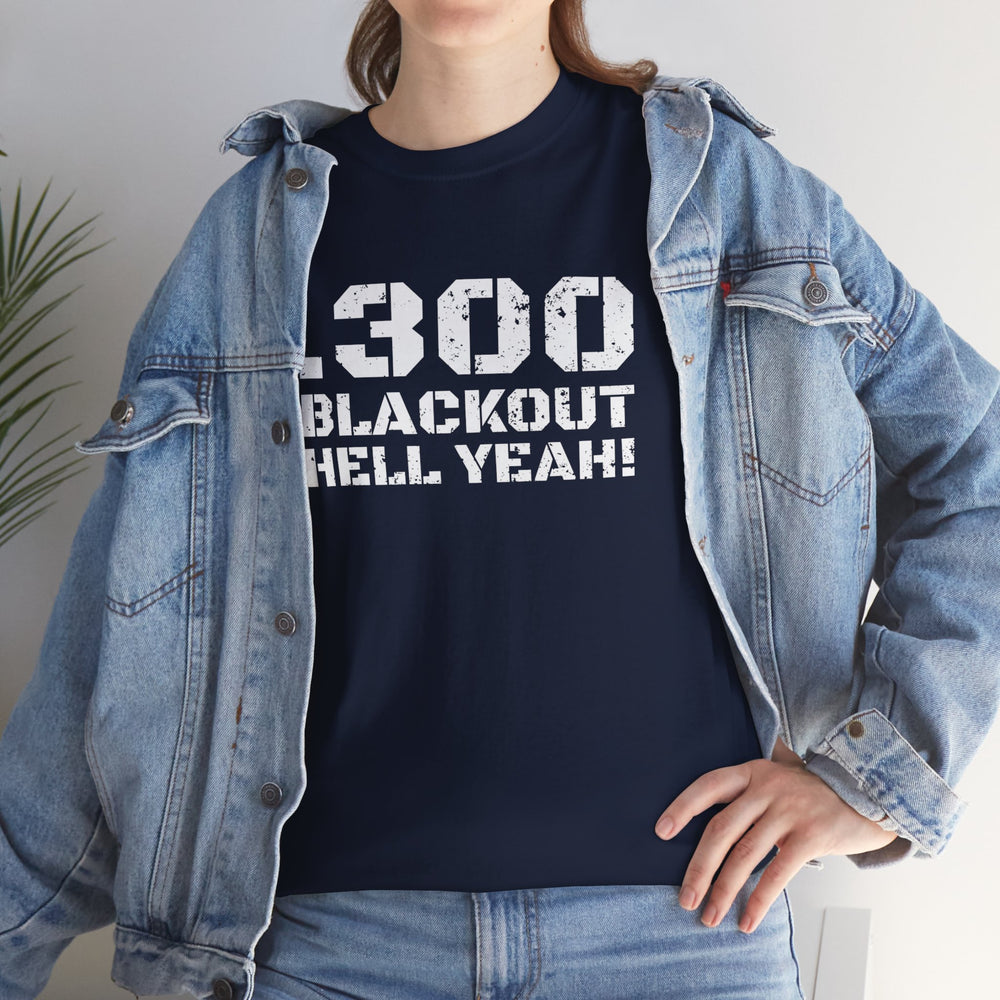 .300 BLACKOUT HELL YEAH! T SHIRT