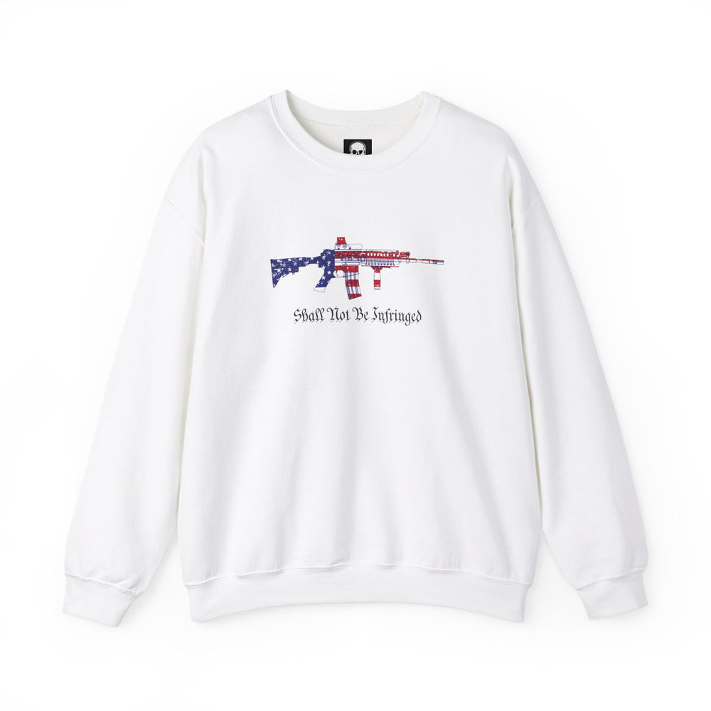 SHALL NOT BE INFRINGED SWEATSHIRT