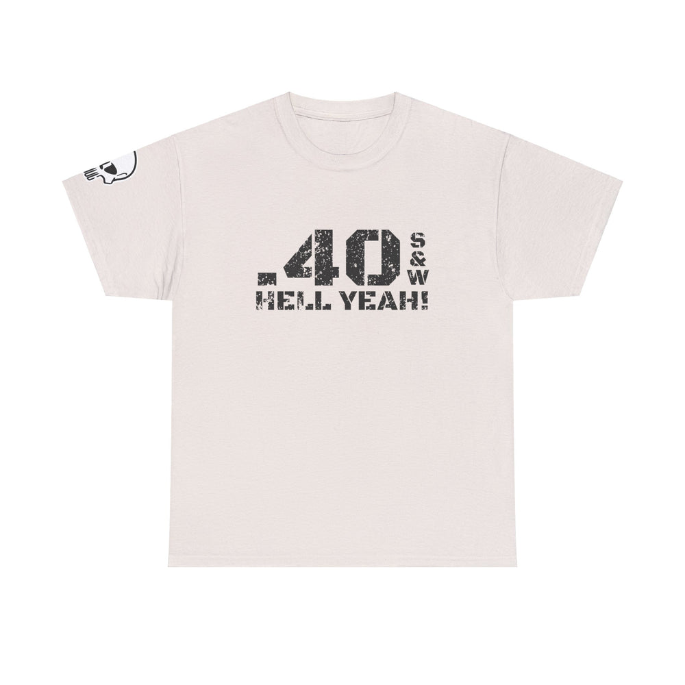 .40 S&W HELL YEAH! T SHIRT