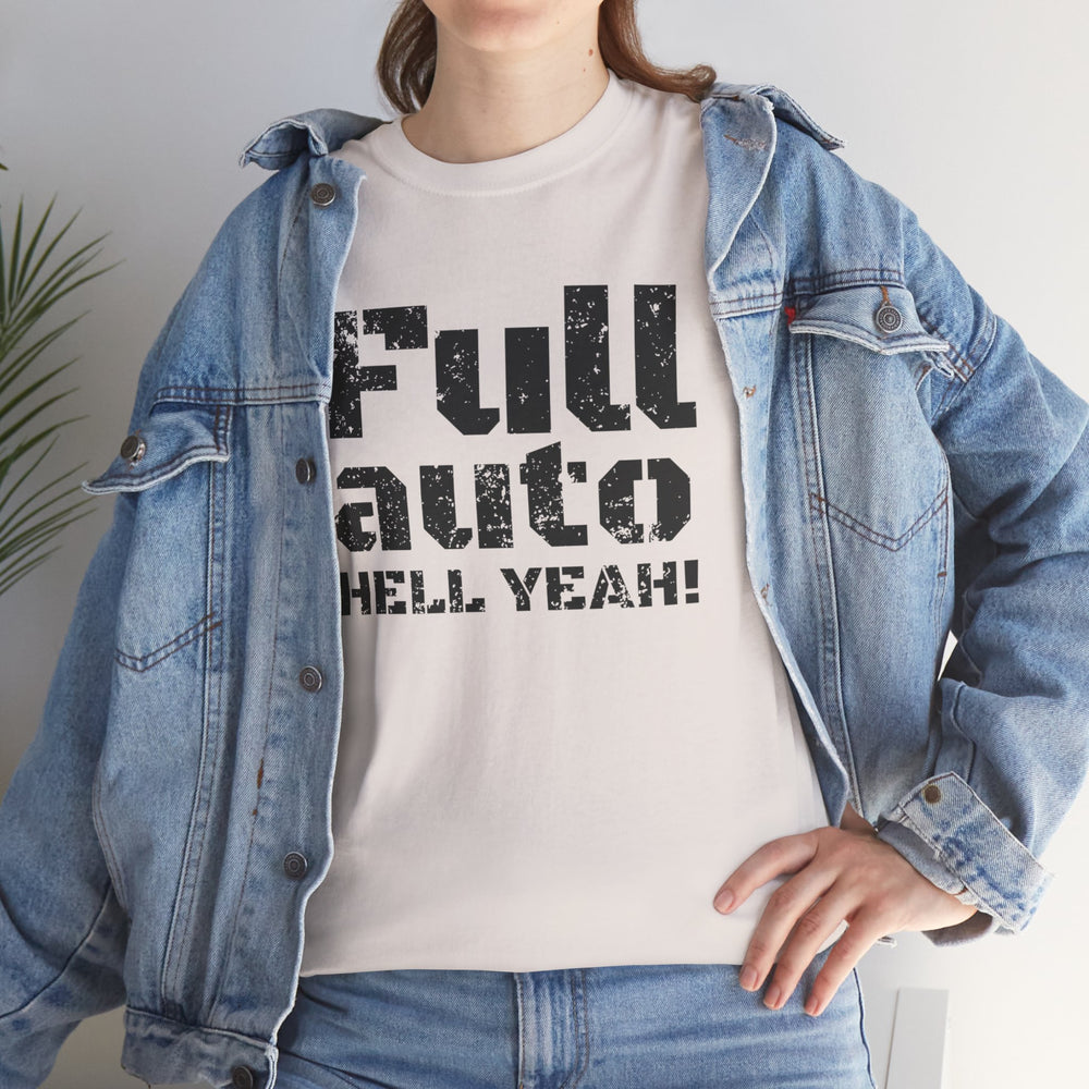 FULL AUTO HELL YEAH! T SHIRT