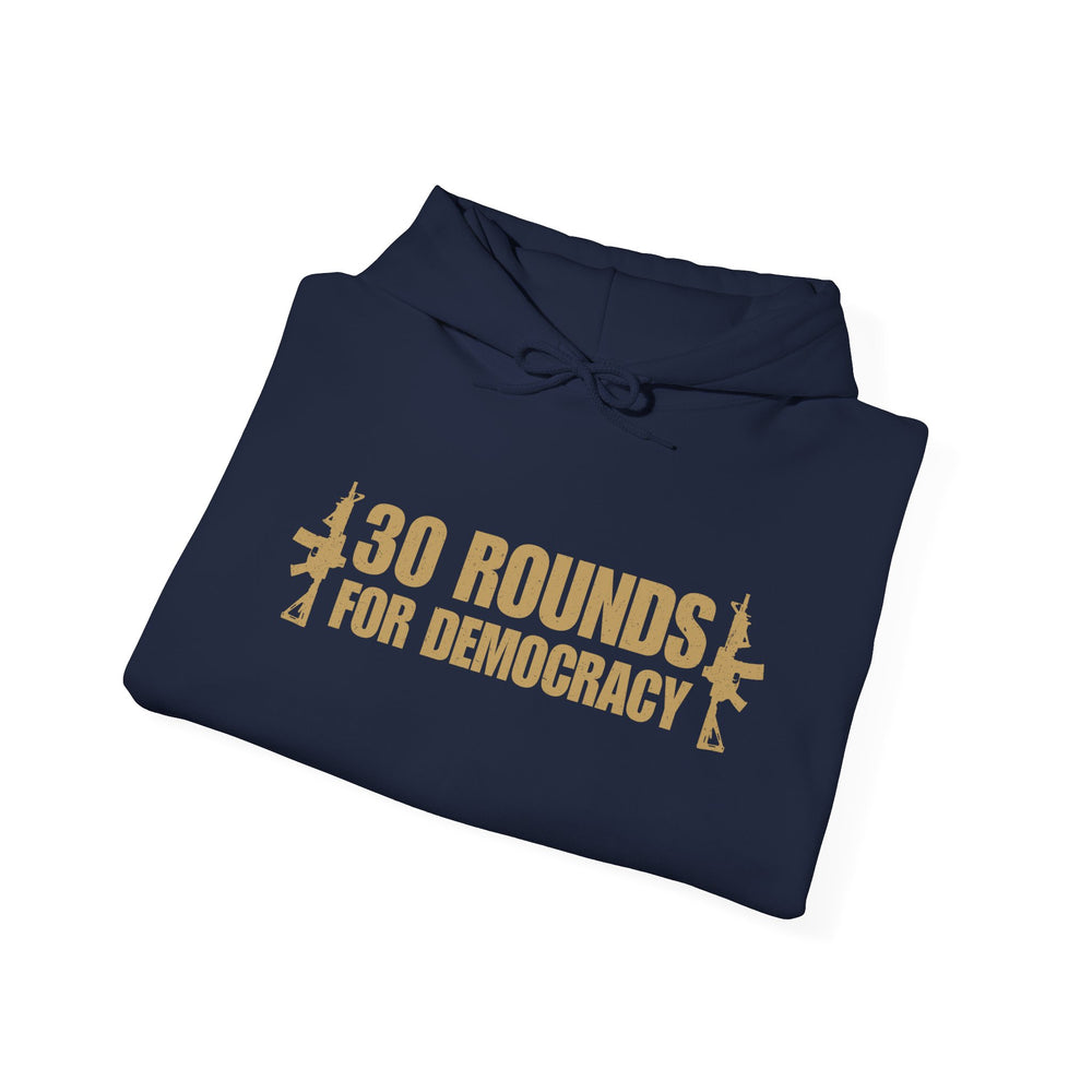 30 ROUNDS FOR DEMOCRACY HOODIE