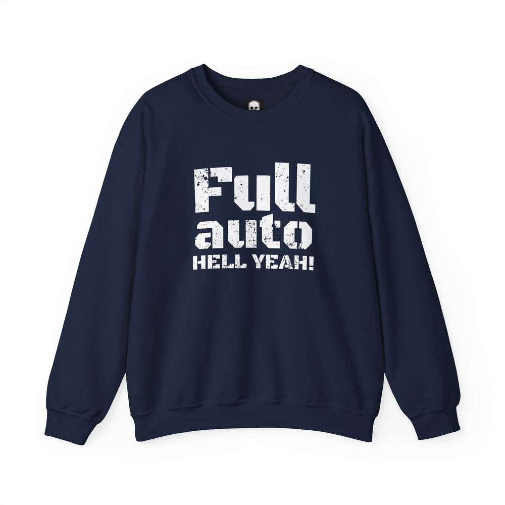 FULL AUTO HELL YEAH! SWEATSHIRT