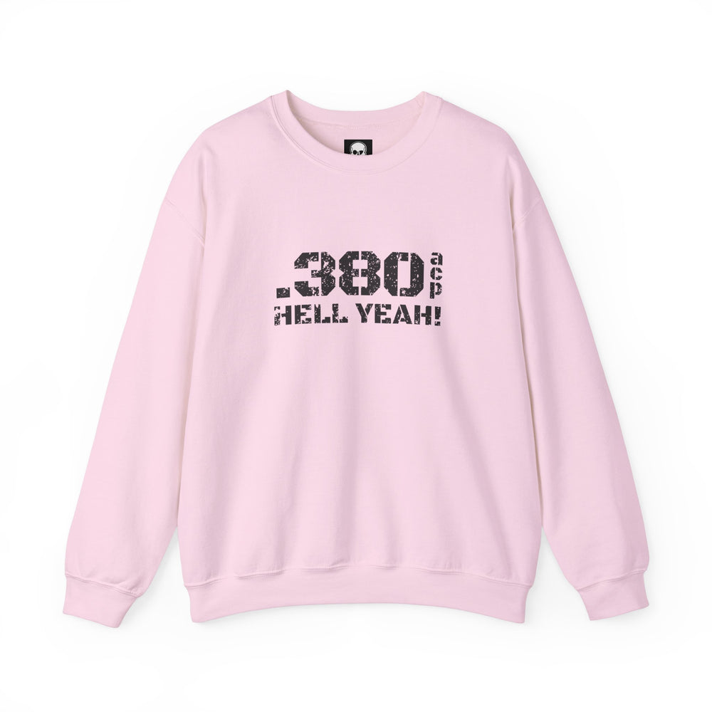 .380 ACP HELL YEAH! SWEATSHIRT