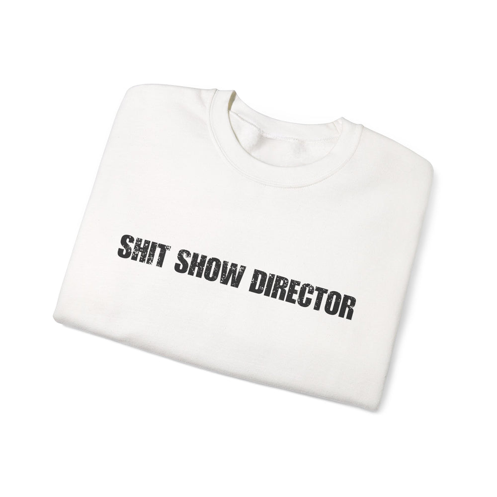 SHIT SHOW DIRECTOR SWEATSHIRT