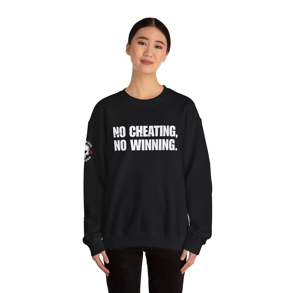 NO CHEATING, NO WINNING SWEATSHIRT