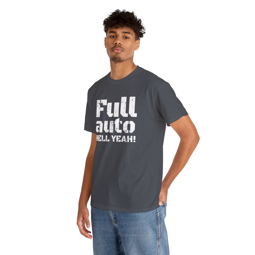 FULL AUTO HELL YEAH! T SHIRT
