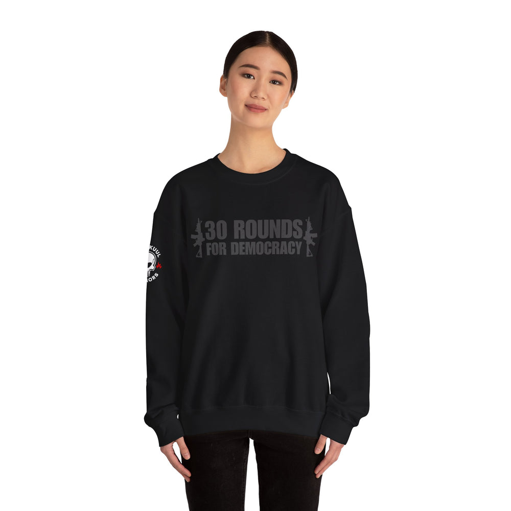 30 ROUNDS FOR DEMOCRACY SWEATSHIRT